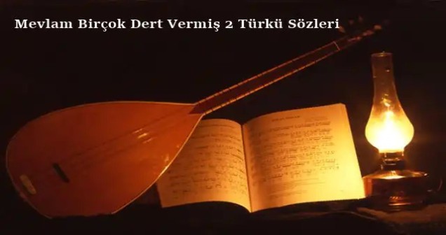 Mevlam Birçok Dert Vermiş 2 Türkü Sözü